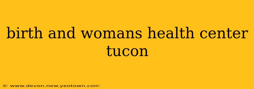birth and womans health center tucon