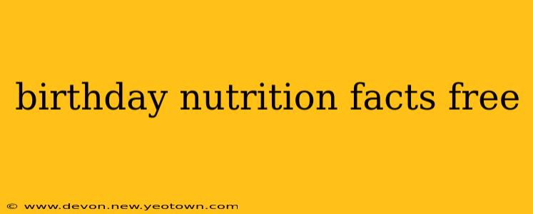 birthday nutrition facts free