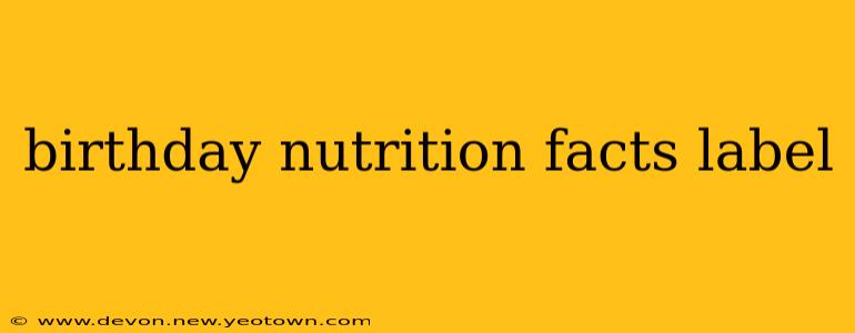 birthday nutrition facts label