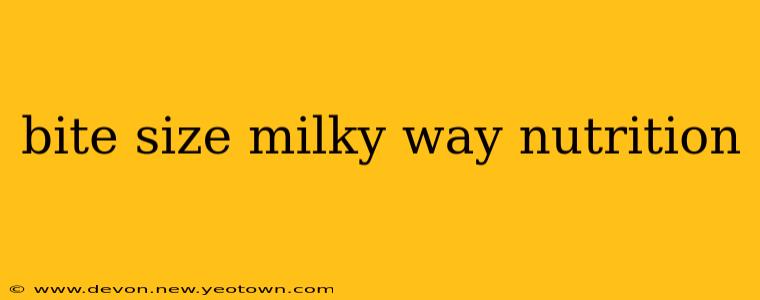 bite size milky way nutrition