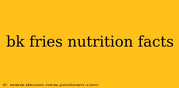 bk fries nutrition facts