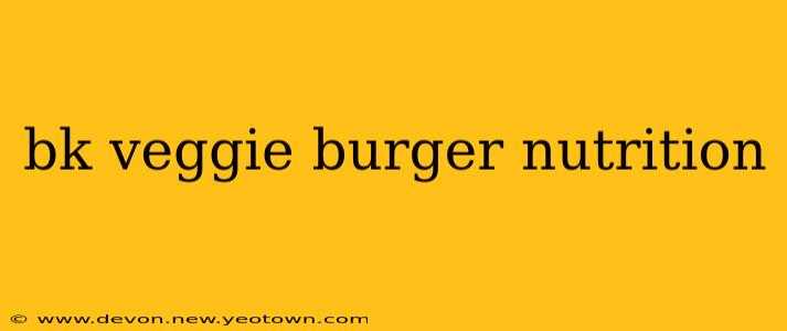 bk veggie burger nutrition
