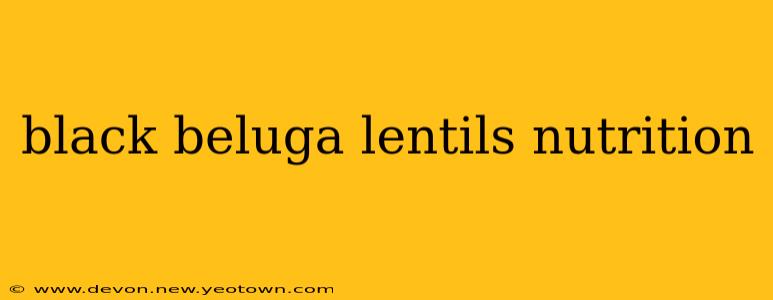 black beluga lentils nutrition