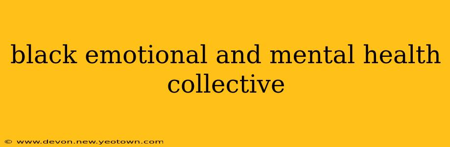 black emotional and mental health collective