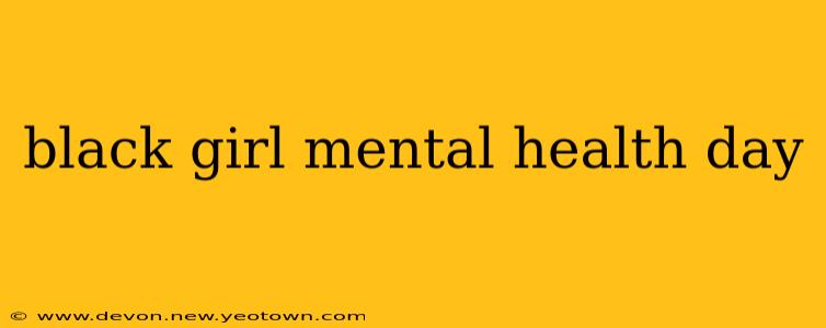 black girl mental health day