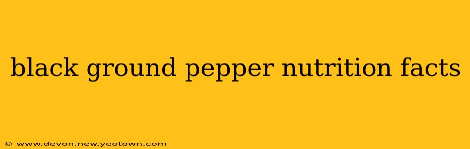 black ground pepper nutrition facts