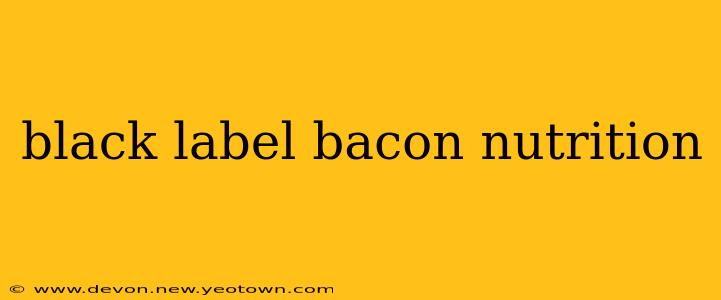 black label bacon nutrition