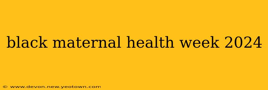 black maternal health week 2024