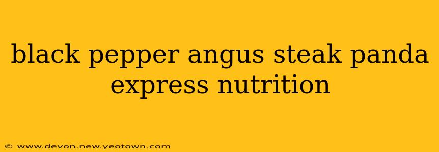 black pepper angus steak panda express nutrition