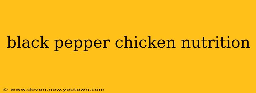 black pepper chicken nutrition