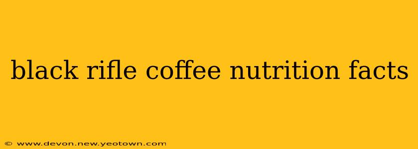 black rifle coffee nutrition facts