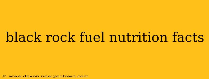 black rock fuel nutrition facts
