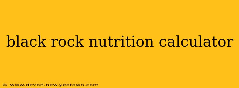 black rock nutrition calculator