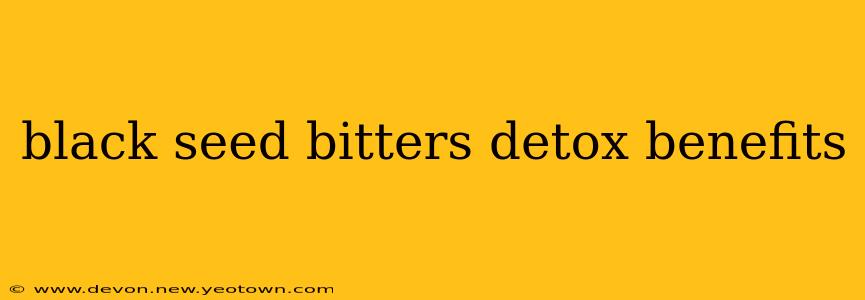 black seed bitters detox benefits