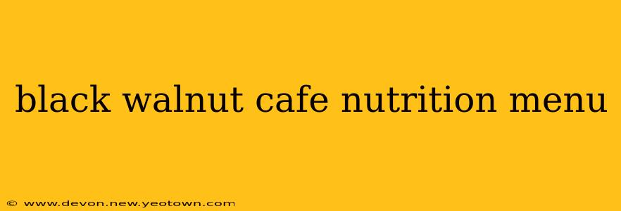 black walnut cafe nutrition menu