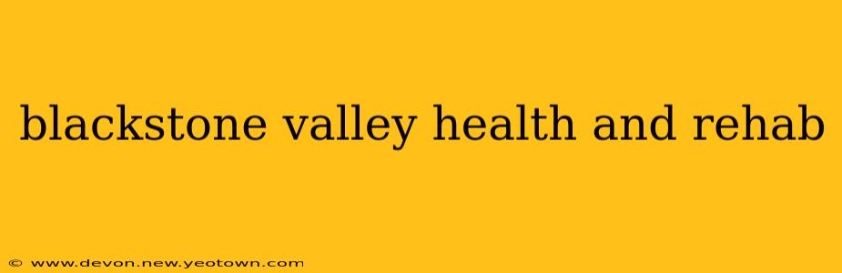 blackstone valley health and rehab