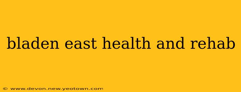 bladen east health and rehab