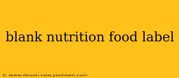 blank nutrition food label