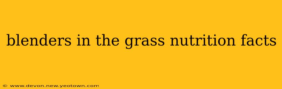 blenders in the grass nutrition facts