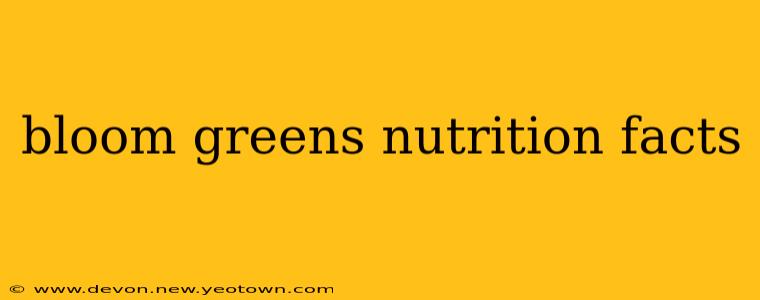 bloom greens nutrition facts