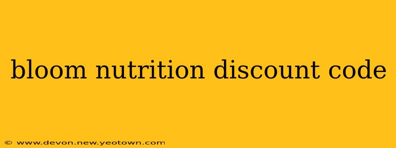 bloom nutrition discount code