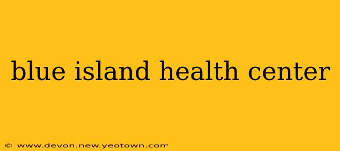 blue island health center