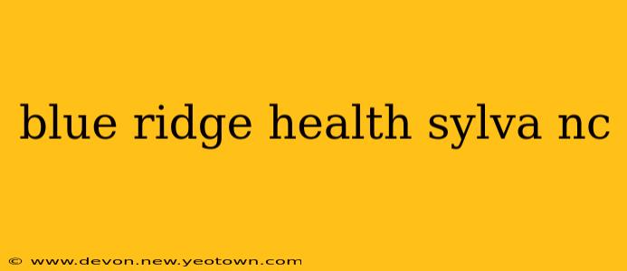 blue ridge health sylva nc