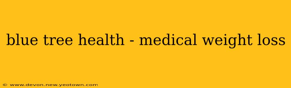 blue tree health - medical weight loss