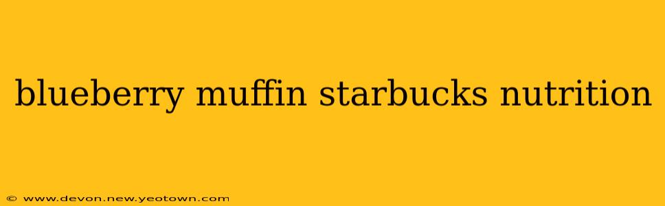 blueberry muffin starbucks nutrition