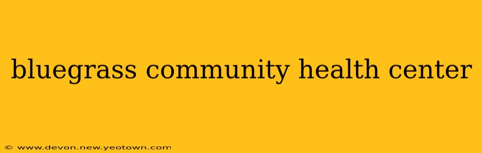 bluegrass community health center
