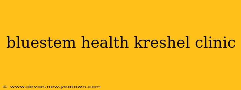 bluestem health kreshel clinic