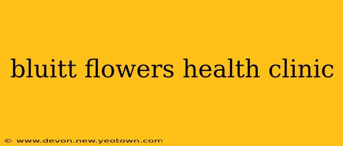 bluitt flowers health clinic