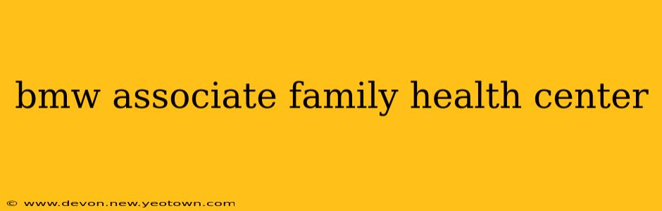 bmw associate family health center