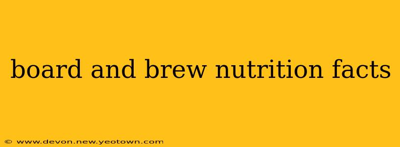 board and brew nutrition facts