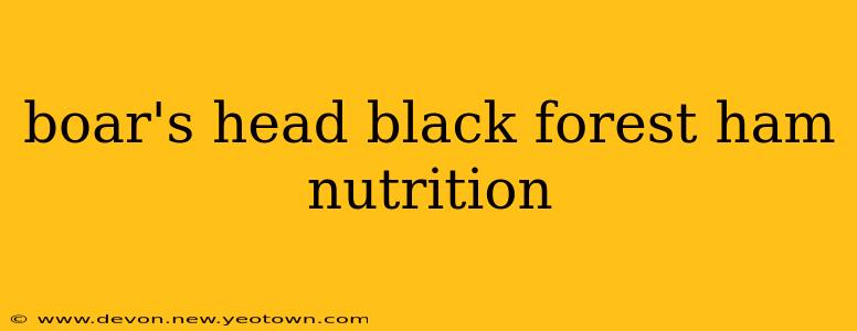 boar's head black forest ham nutrition