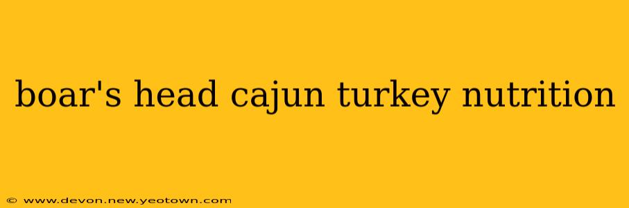 boar's head cajun turkey nutrition