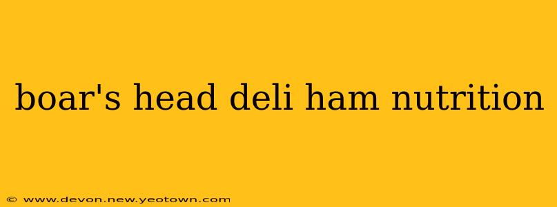 boar's head deli ham nutrition