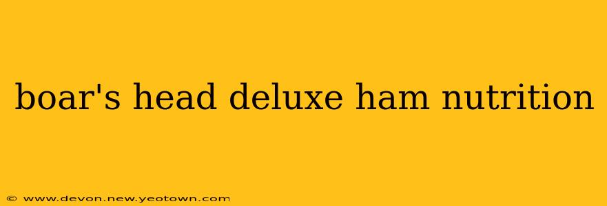 boar's head deluxe ham nutrition