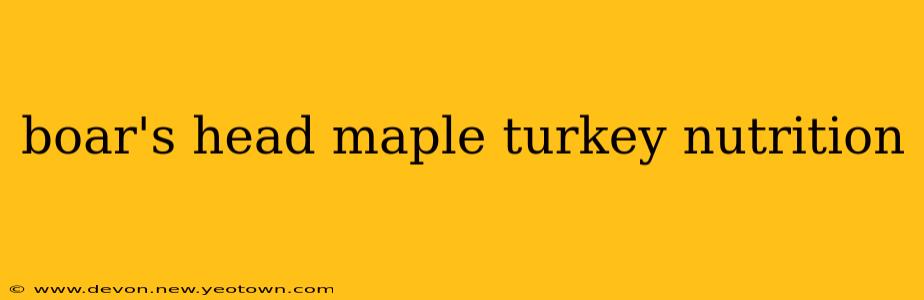 boar's head maple turkey nutrition
