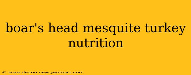 boar's head mesquite turkey nutrition