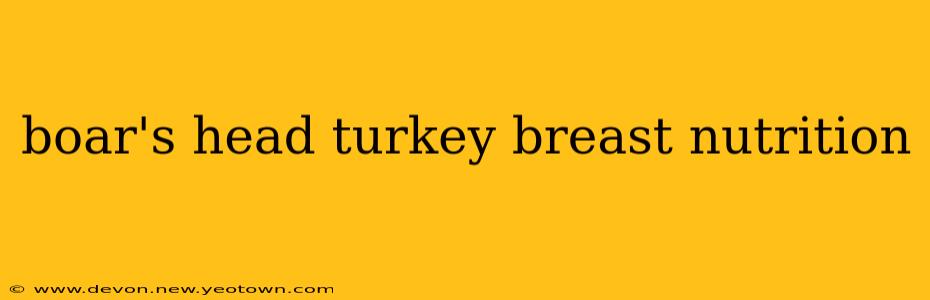 boar's head turkey breast nutrition