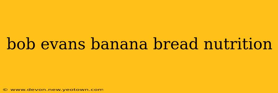 bob evans banana bread nutrition