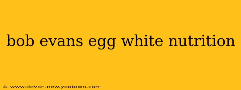 bob evans egg white nutrition