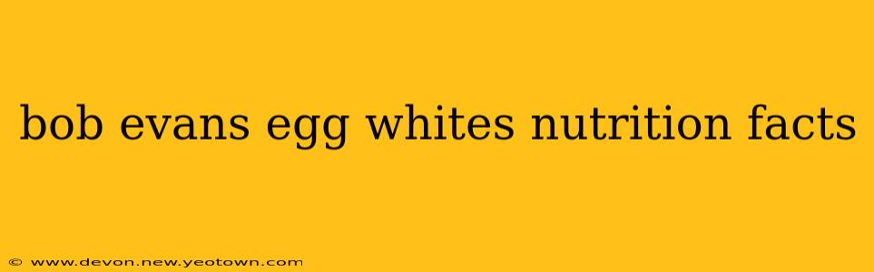bob evans egg whites nutrition facts