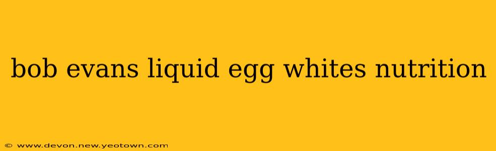 bob evans liquid egg whites nutrition
