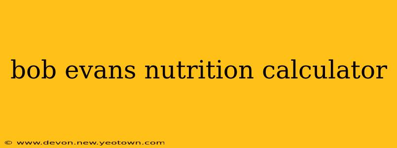 bob evans nutrition calculator