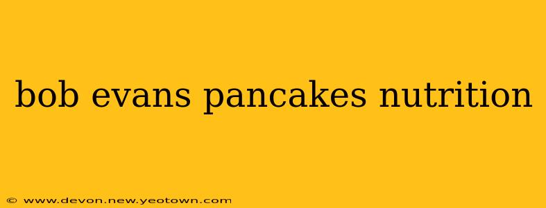 bob evans pancakes nutrition