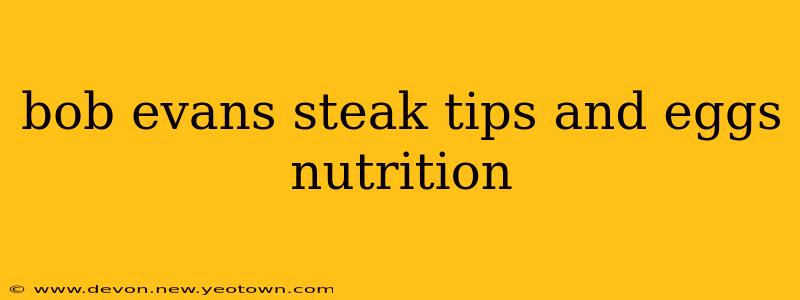bob evans steak tips and eggs nutrition