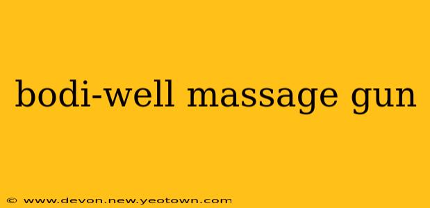 bodi-well massage gun