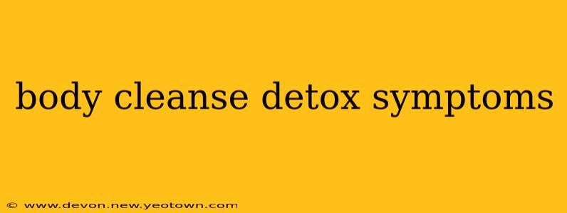 body cleanse detox symptoms